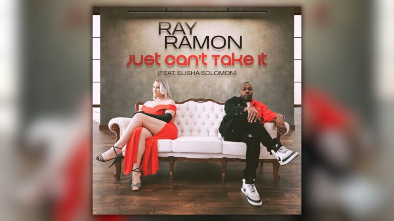 Ray Ramon & Elisha Solomon’s "Just Can’t Take It"