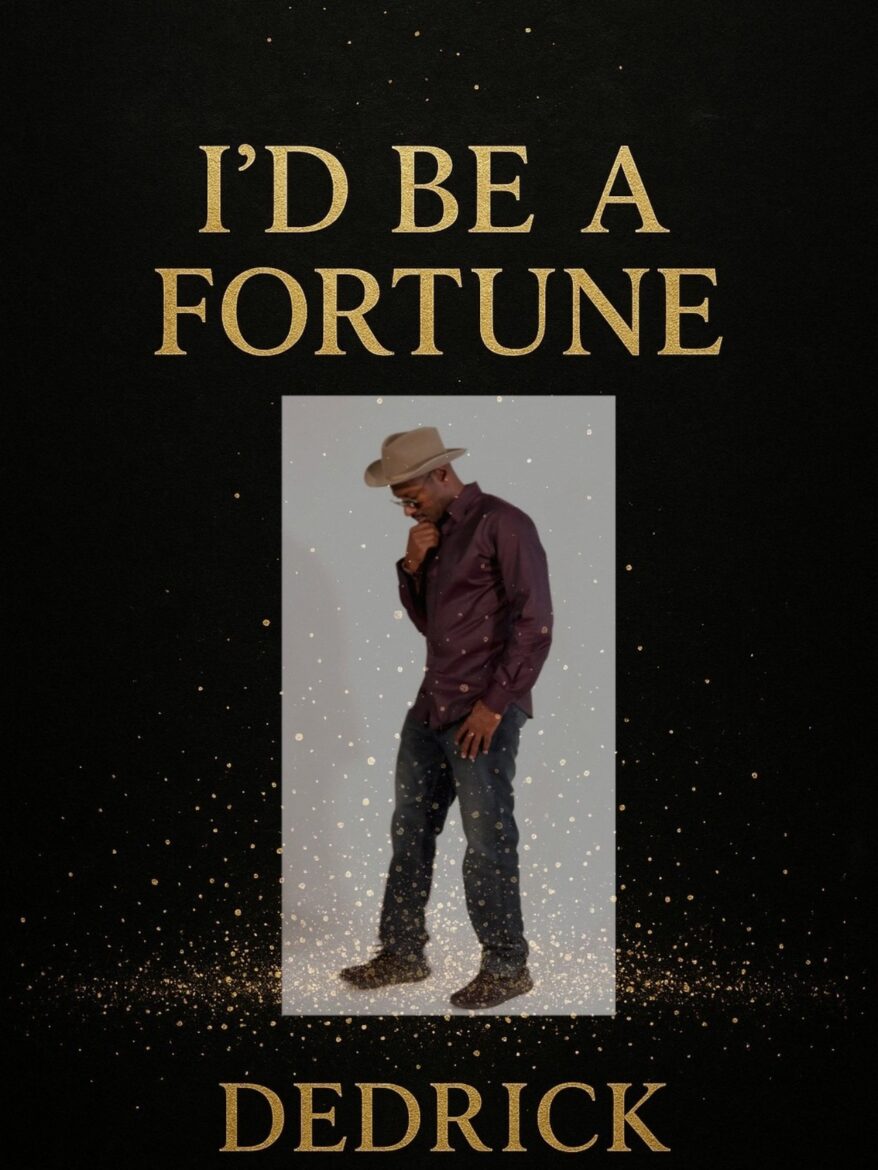 Dedrick Soul I’d Be A Fortune