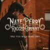 Nate Perry & Ragged Company – Till the Well Runs Dry