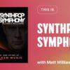 Synthpop Symphony with Matt Williams