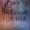 Mercy Kelly Breathe For Her – Love, Loss, and Indie Fire