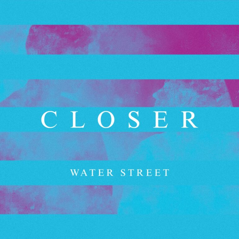 Water Street Closer