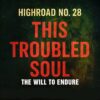 Highroad No. 28 – Thistroubledsoul and The Will to Endure