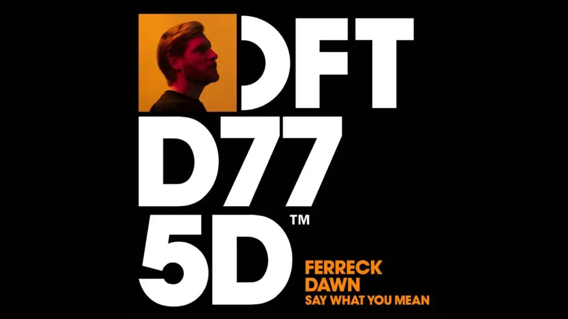Ferreck Dawn Say What You Mean