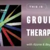 Group Therapy with Above & Beyond