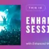 Enhanced Sessions